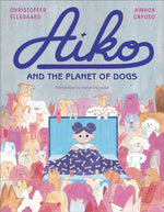 Chronicle Books - Aiko and the Planet of Dogs